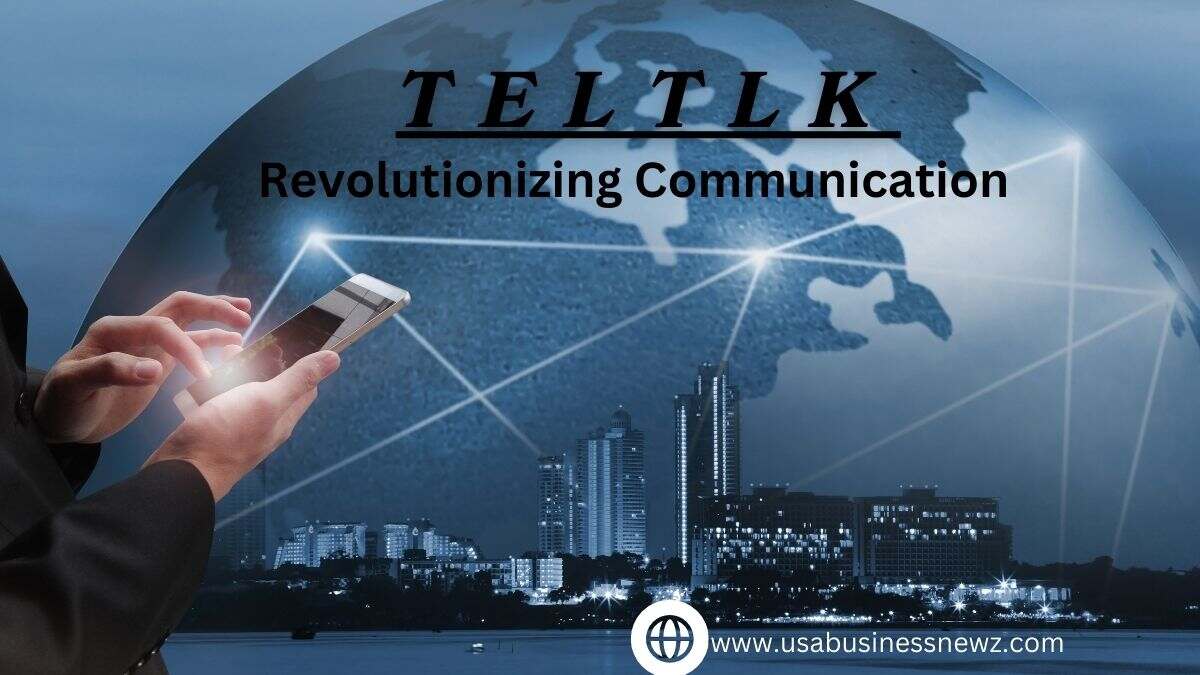 Unveiling the Power of Teltlk: Revolutionizing Communication