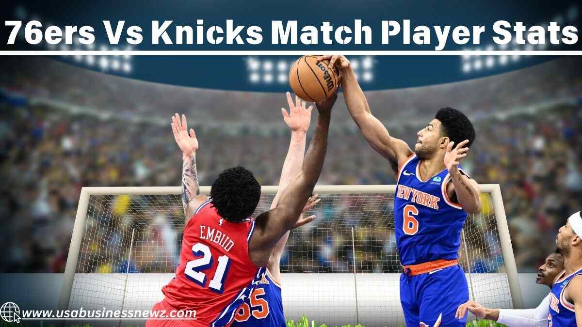 76ers Vs Knicks Match Player Stats: An In-Depth Statistical Breakdown of Their Rivalry